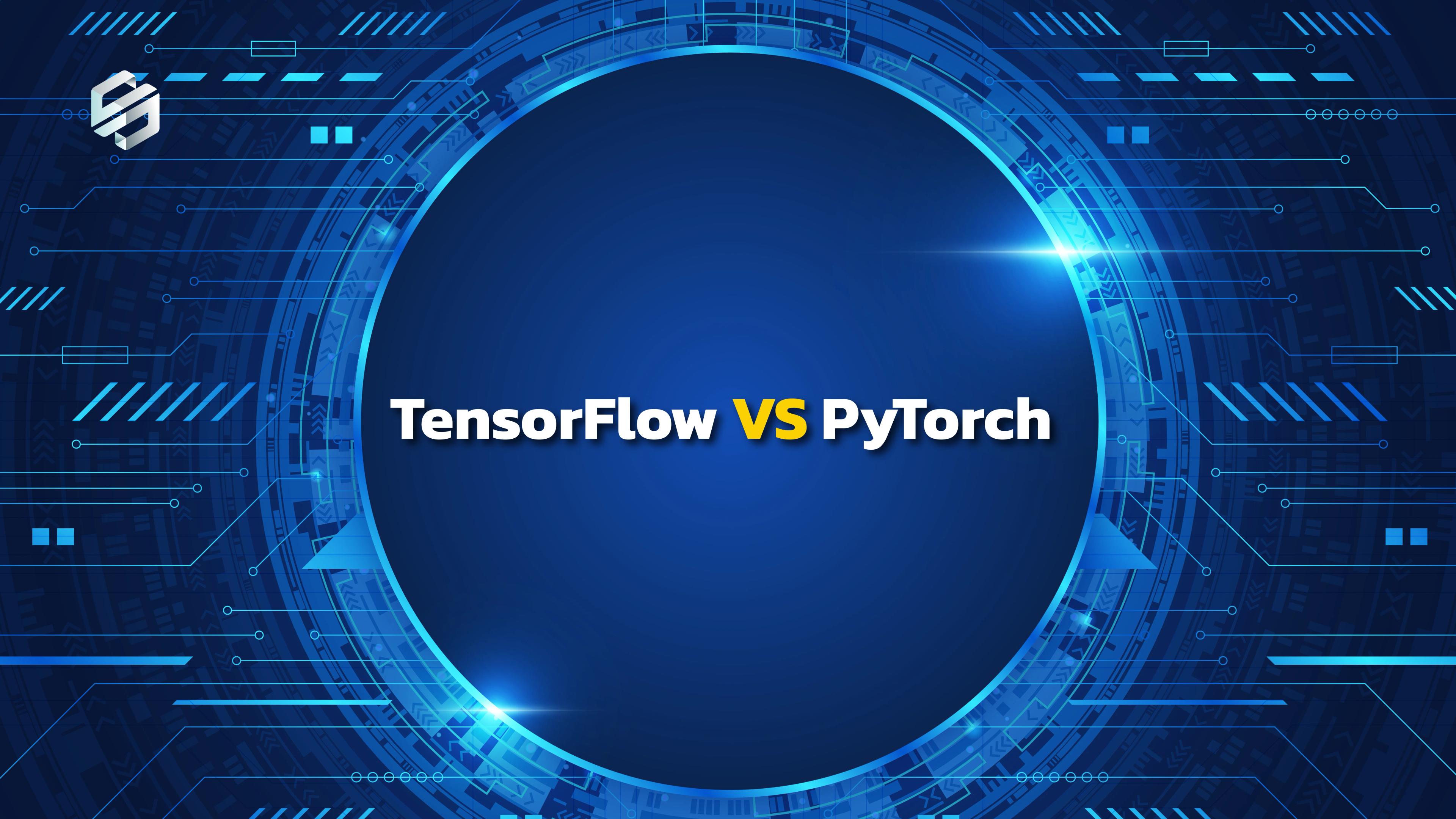 TensorFlow vs PyTorch: เลือก Framework ไหนดี? image